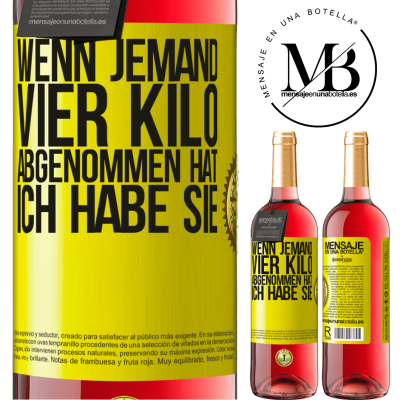 29,95 € Kostenloser Versand | Roséwein ROSÉ Ausgabe Wenn jemand vier Kilo abgenommen hat, ich habe sie Gelbes Etikett. Anpassbares Etikett Junger Wein Ernte 2023 Tempranillo