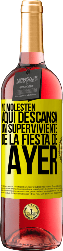 «No molesten. Aquí descansa un superviviente de la fiesta de ayer» Edición ROSÉ