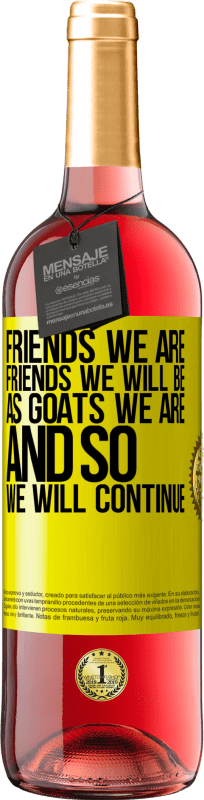 «Friends we are, friends we will be, as goats we are and so we will continue» ROSÉ Edition