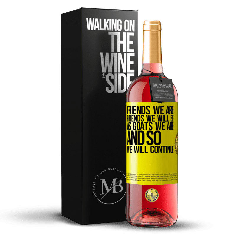 29,95 € Free Shipping | Rosé Wine ROSÉ Edition Friends we are, friends we will be, as goats we are and so we will continue Yellow Label. Customizable label Young wine Harvest 2022 Tempranillo