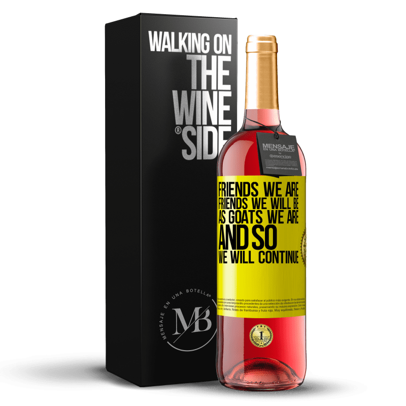 29,95 € Free Shipping | Rosé Wine ROSÉ Edition Friends we are, friends we will be, as goats we are and so we will continue Yellow Label. Customizable label Young wine Harvest 2023 Tempranillo
