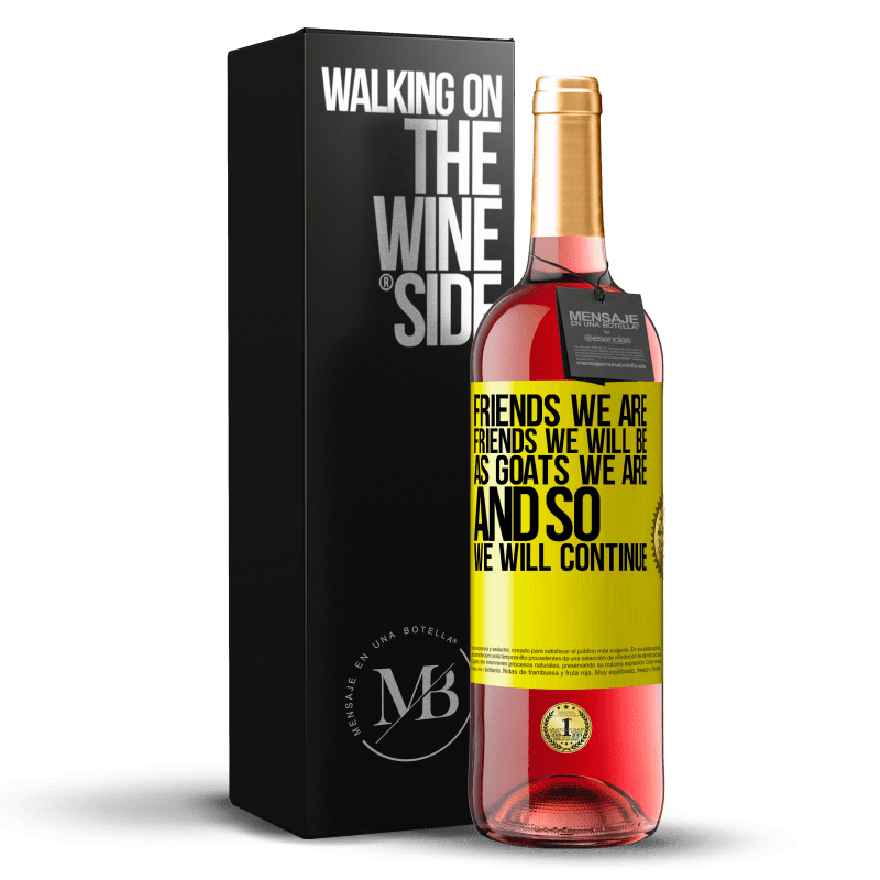 29,95 € Free Shipping | Rosé Wine ROSÉ Edition Friends we are, friends we will be, as goats we are and so we will continue Yellow Label. Customizable label Young wine Harvest 2024 Tempranillo