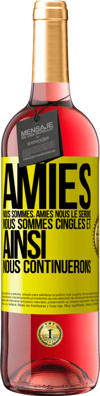 29,95 € | Vin rosé Édition ROSÉ Amies nous sommes, amies nous le serons, nous sommes cinglés et ainsi nous continuerons Étiquette Jaune. Étiquette personnalisable Vin jeune Récolte 2024 Tempranillo