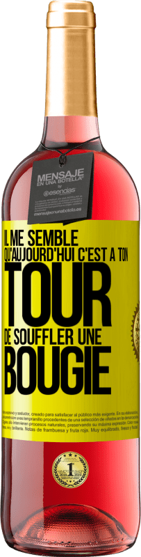 29,95 € | Vin rosé Édition ROSÉ Il me semble qu'aujourd'hui c'est à ton tour de souffler une bougie Étiquette Jaune. Étiquette personnalisable Vin jeune Récolte 2023 Tempranillo