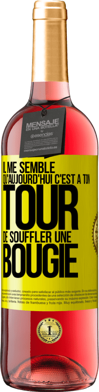 29,95 € Envoi gratuit | Vin rosé Édition ROSÉ Il me semble qu'aujourd'hui c'est à ton tour de souffler une bougie Étiquette Jaune. Étiquette personnalisable Vin jeune Récolte 2025 Tempranillo