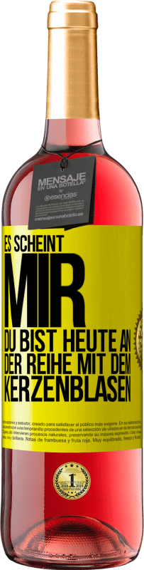 29,95 € Kostenloser Versand | Roséwein ROSÉ Ausgabe Es scheint mir, du bist heute an der Reihe mit dem Kerzenblasen Gelbes Etikett. Anpassbares Etikett Junger Wein Ernte 2025 Tempranillo