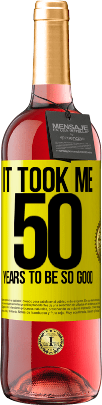 29,95 € Free Shipping | Rosé Wine ROSÉ Edition It took me 50 years to be so good Yellow Label. Customizable label Young wine Harvest 2022 Tempranillo