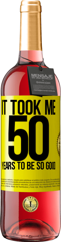 29,95 € | Rosé Wine ROSÉ Edition It took me 50 years to be so good Yellow Label. Customizable label Young wine Harvest 2024 Tempranillo