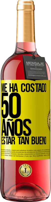 29,95 € | Vino Rosado Edición ROSÉ Me ha costado 50 años, estar tan bueno Etiqueta Amarilla. Etiqueta personalizable Vino joven Cosecha 2023 Tempranillo