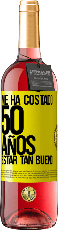 29,95 € | Vino Rosado Edición ROSÉ Me ha costado 50 años, estar tan bueno Etiqueta Amarilla. Etiqueta personalizable Vino joven Cosecha 2025 Tempranillo