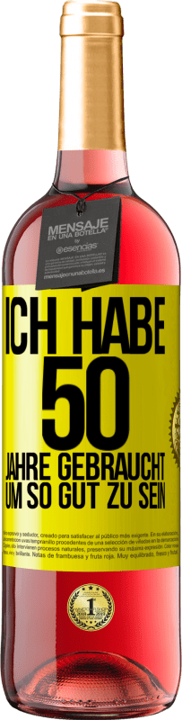 29,95 € | Roséwein ROSÉ Ausgabe Ich habe 50 Jahre gebraucht, um so gut zu sein Gelbes Etikett. Anpassbares Etikett Junger Wein Ernte 2025 Tempranillo