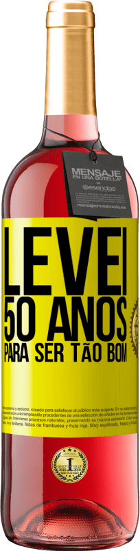 29,95 € | Vinho rosé Edição ROSÉ Levei 50 anos para ser tão bom Etiqueta Amarela. Etiqueta personalizável Vinho jovem Colheita 2025 Tempranillo
