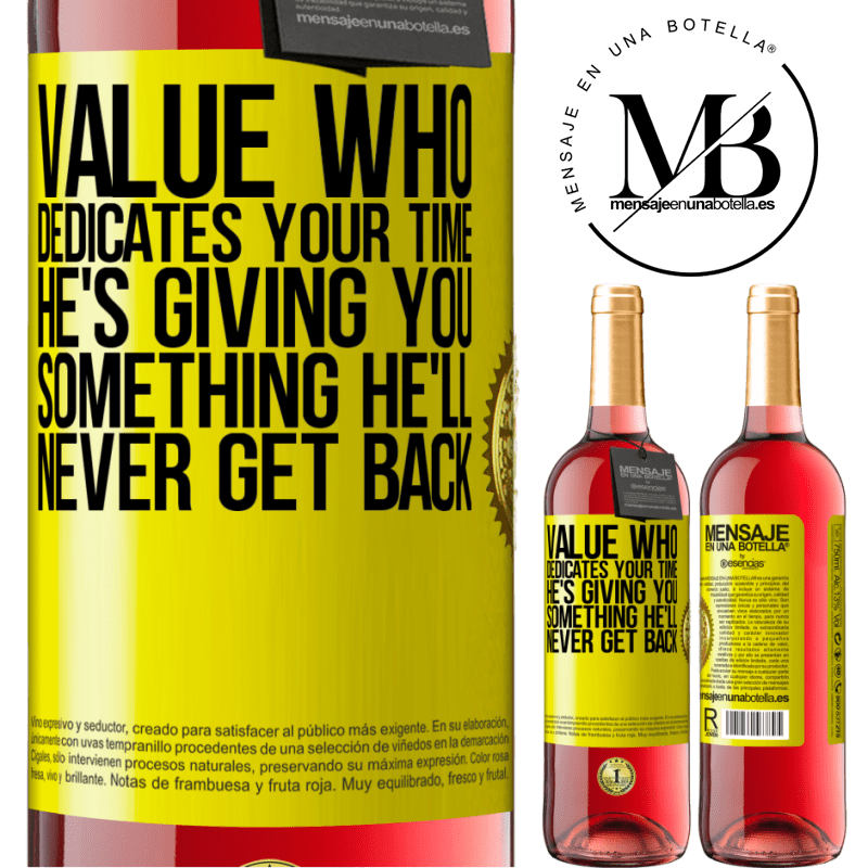 24,95 € Free Shipping | Rosé Wine ROSÉ Edition Value who dedicates your time. He's giving you something he'll never get back Yellow Label. Customizable label Young wine Harvest 2021 Tempranillo