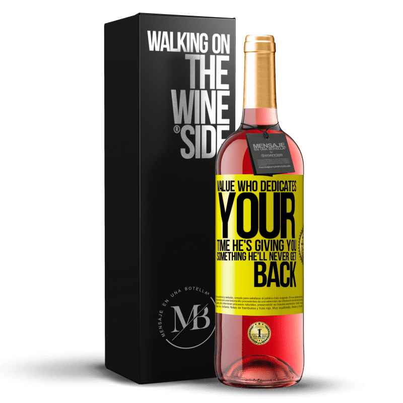 24,95 € Free Shipping | Rosé Wine ROSÉ Edition Value who dedicates your time. He's giving you something he'll never get back Yellow Label. Customizable label Young wine Harvest 2021 Tempranillo
