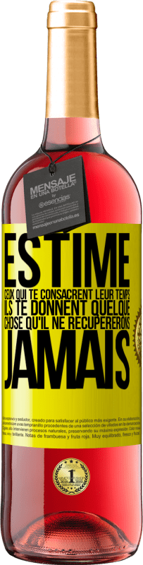 «Estime ceux qui te consacrent leur temps. Ils te donnent quelque chose qu'il ne récupererons jamais» Édition ROSÉ