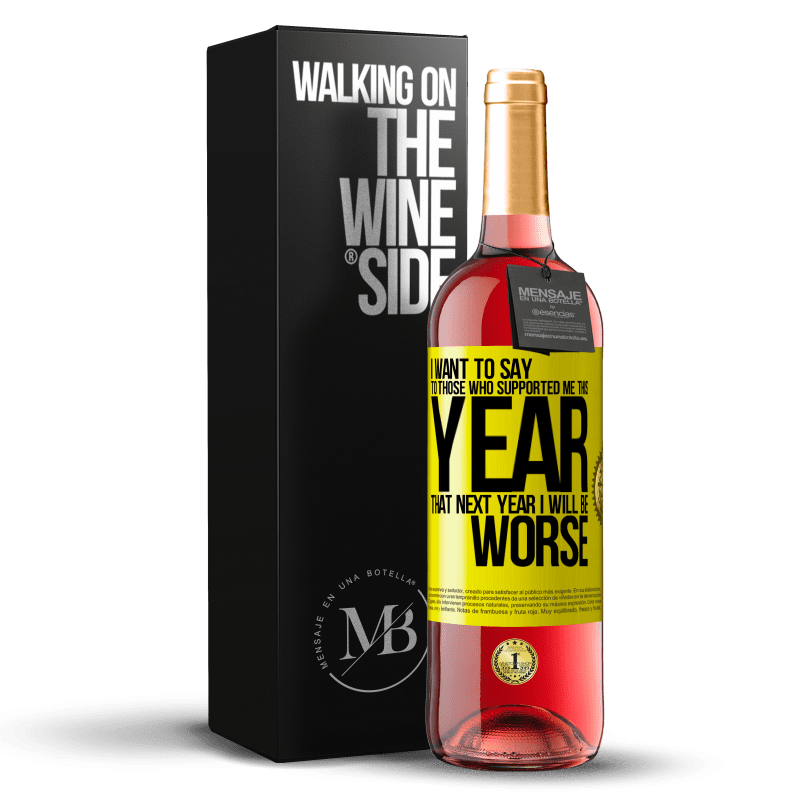 29,95 € Free Shipping | Rosé Wine ROSÉ Edition I want to say to those who supported me this year, that next year I will be worse Yellow Label. Customizable label Young wine Harvest 2023 Tempranillo