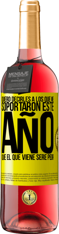 «Quiero decirles a los que me soportaron este año, que el que viene seré peor» Edición ROSÉ