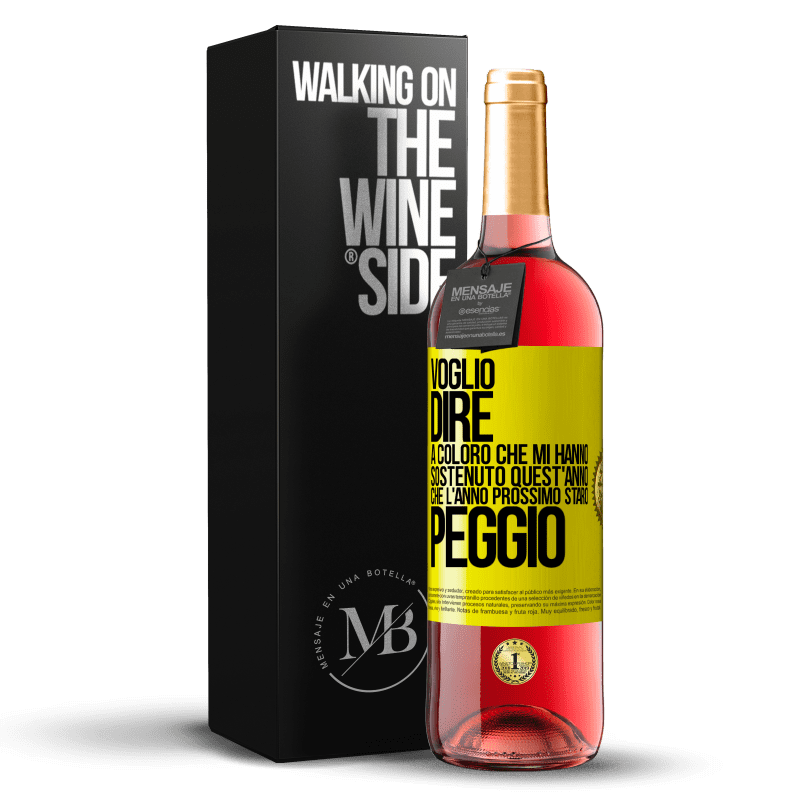 29,95 € Spedizione Gratuita | Vino rosato Edizione ROSÉ Voglio dire a coloro che mi hanno sostenuto quest'anno, che l'anno prossimo starò peggio Etichetta Gialla. Etichetta personalizzabile Vino giovane Raccogliere 2025 Tempranillo