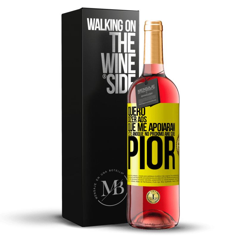 29,95 € Envio grátis | Vinho rosé Edição ROSÉ Quero dizer aos que me apoiaram este ano que no próximo ano serei pior Etiqueta Amarela. Etiqueta personalizável Vinho jovem Colheita 2024 Tempranillo