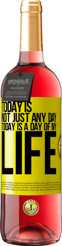 29,95 € | Rosé Wine ROSÉ Edition Today is not just any day, today is a day of my life Yellow Label. Customizable label Young wine Harvest 2023 Tempranillo
