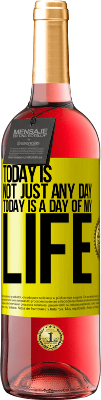 29,95 € Free Shipping | Rosé Wine ROSÉ Edition Today is not just any day, today is a day of my life Yellow Label. Customizable label Young wine Harvest 2025 Tempranillo