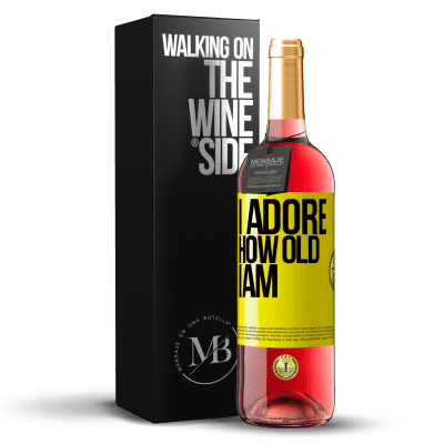 «I adore how old I am» ROSÉ Edition