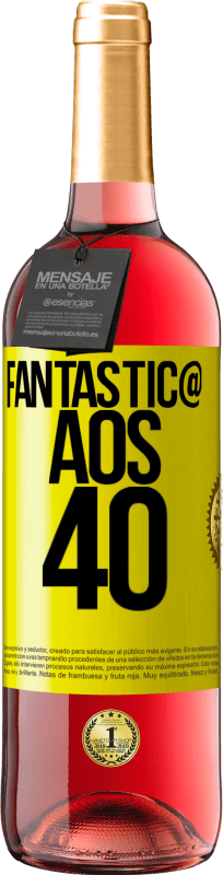 «Fantástic@ aos 40» Edição ROSÉ