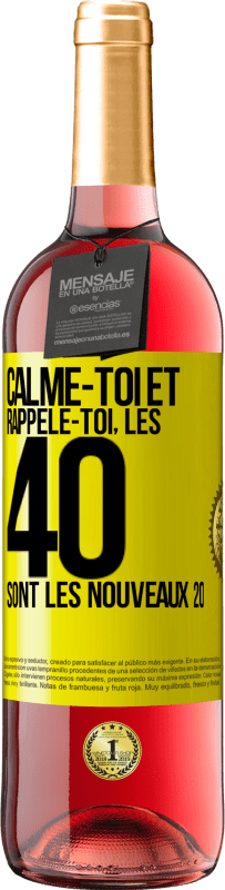 «Calme-toi et rappèle-toi, les 40 sont les nouveaux 20» Édition ROSÉ