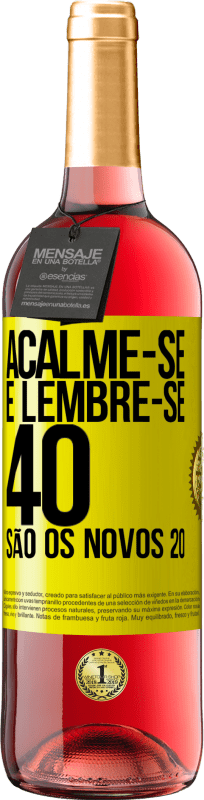 29,95 € Envio grátis | Vinho rosé Edição ROSÉ Acalme-se e lembre-se, 40 são os novos 20 Etiqueta Amarela. Etiqueta personalizável Vinho jovem Colheita 2025 Tempranillo