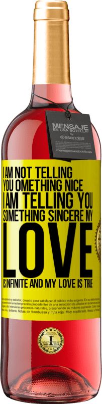 29,95 € | Rosé Wine ROSÉ Edition I am not telling you something nice, I am telling you something sincere, my love is infinite and my love is true Yellow Label. Customizable label Young wine Harvest 2023 Tempranillo