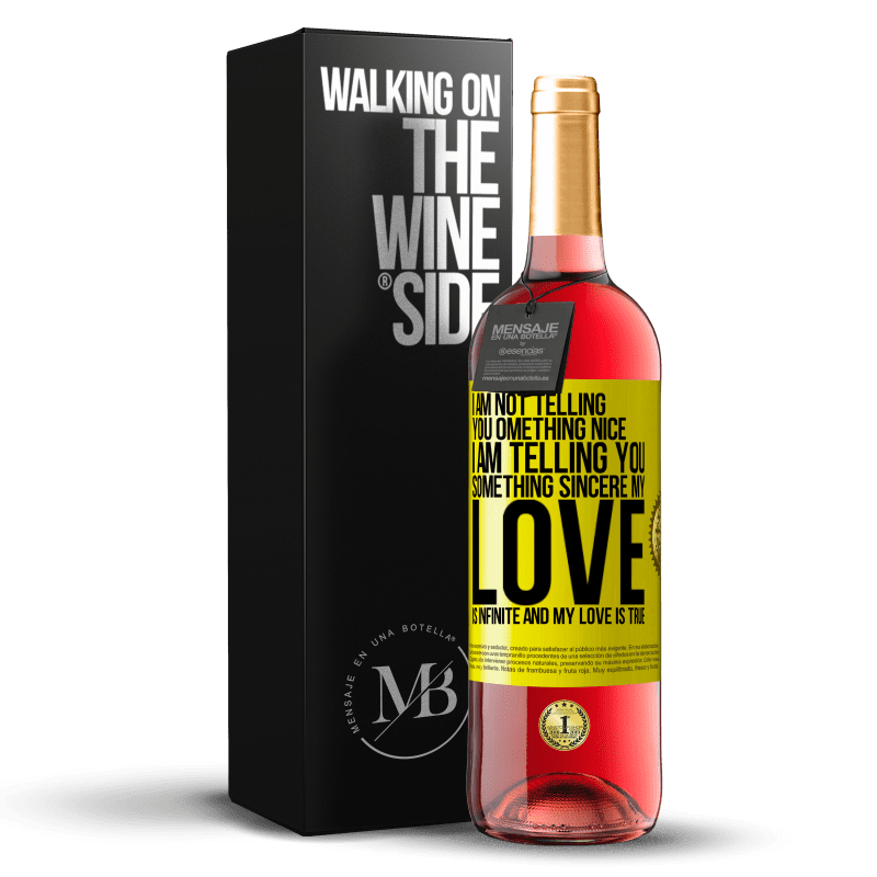 29,95 € Free Shipping | Rosé Wine ROSÉ Edition I am not telling you something nice, I am telling you something sincere, my love is infinite and my love is true Yellow Label. Customizable label Young wine Harvest 2024 Tempranillo