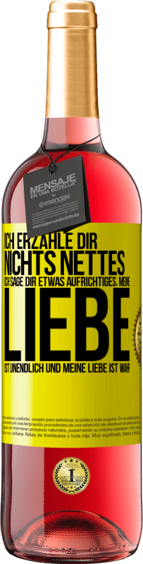 29,95 € | Roséwein ROSÉ Ausgabe Ich erzähle dir nichts Nettes, ich sage dir etwas Aufrichtiges, meine Liebe ist unendlich und meine Liebe ist wahr Gelbes Etikett. Anpassbares Etikett Junger Wein Ernte 2025 Tempranillo