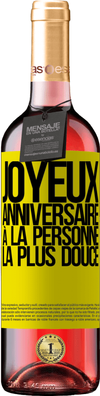 29,95 € | Vin rosé Édition ROSÉ Joyeux anniversaire à la personne la plus douce Étiquette Jaune. Étiquette personnalisable Vin jeune Récolte 2024 Tempranillo