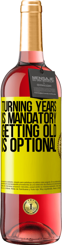 29,95 € | Rosé Wine ROSÉ Edition Turning years is mandatory, getting old is optional Yellow Label. Customizable label Young wine Harvest 2024 Tempranillo