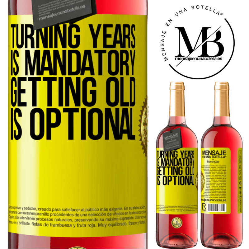 29,95 € Free Shipping | Rosé Wine ROSÉ Edition Turning years is mandatory, getting old is optional Yellow Label. Customizable label Young wine Harvest 2024 Tempranillo