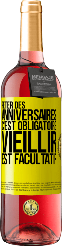 29,95 € | Vin rosé Édition ROSÉ Fêter des anniversaires c'est obligatoire, vieillir est facultatif Étiquette Jaune. Étiquette personnalisable Vin jeune Récolte 2024 Tempranillo
