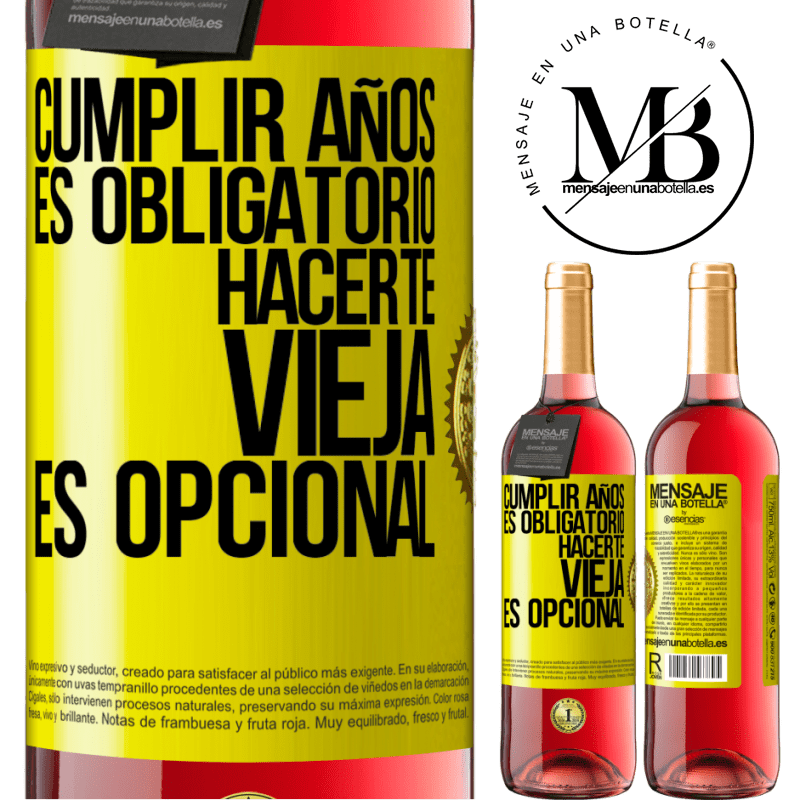 29,95 € Envío gratis | Vino Rosado Edición ROSÉ Cumplir años es obligatorio, hacerte vieja es opcional Etiqueta Amarilla. Etiqueta personalizable Vino joven Cosecha 2024 Tempranillo