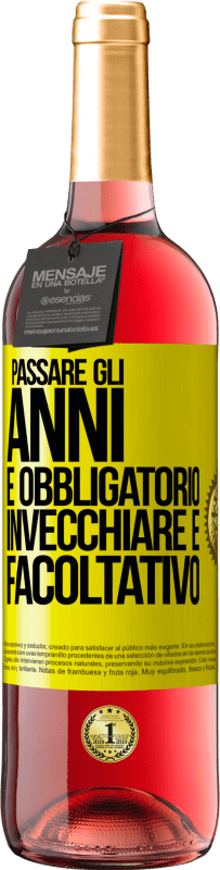 29,95 € | Vino rosato Edizione ROSÉ Passare gli anni è obbligatorio, invecchiare è facoltativo Etichetta Gialla. Etichetta personalizzabile Vino giovane Raccogliere 2024 Tempranillo