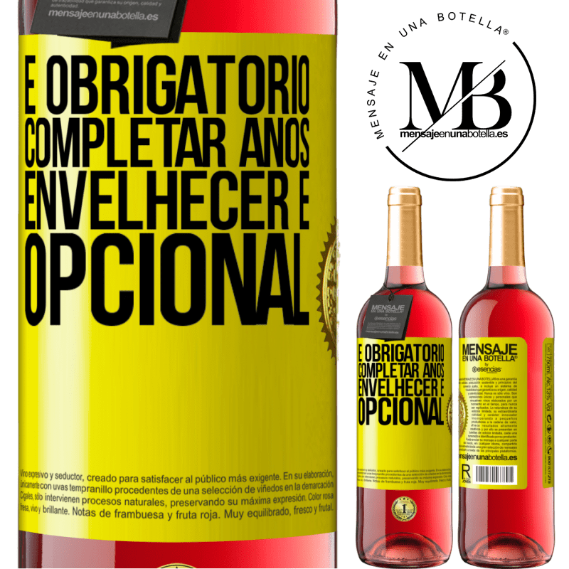 29,95 € Envio grátis | Vinho rosé Edição ROSÉ É obrigatório completar anos, envelhecer é opcional Etiqueta Amarela. Etiqueta personalizável Vinho jovem Colheita 2024 Tempranillo