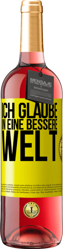 Kostenloser Versand | Roséwein ROSÉ Ausgabe Ich glaube (IN) eine bessere Welt Gelbes Etikett. Anpassbares Etikett Junger Wein Ernte 2023 Tempranillo