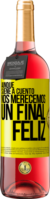 29,95 € Envío gratis | Vino Rosado Edición ROSÉ Aunque suene a cuento nos merecemos un final feliz Etiqueta Amarilla. Etiqueta personalizable Vino joven Cosecha 2025 Tempranillo