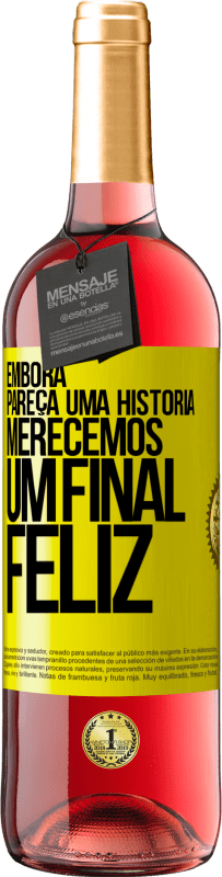 Envio grátis | Vinho rosé Edição ROSÉ Embora pareça uma história, merecemos um final feliz Etiqueta Amarela. Etiqueta personalizável Vinho jovem Colheita 2023 Tempranillo