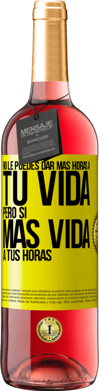 29,95 € | Vino Rosado Edición ROSÉ No le puedes dar más horas a tu vida, pero sí más vida a tus horas Etiqueta Amarilla. Etiqueta personalizable Vino joven Cosecha 2024 Tempranillo