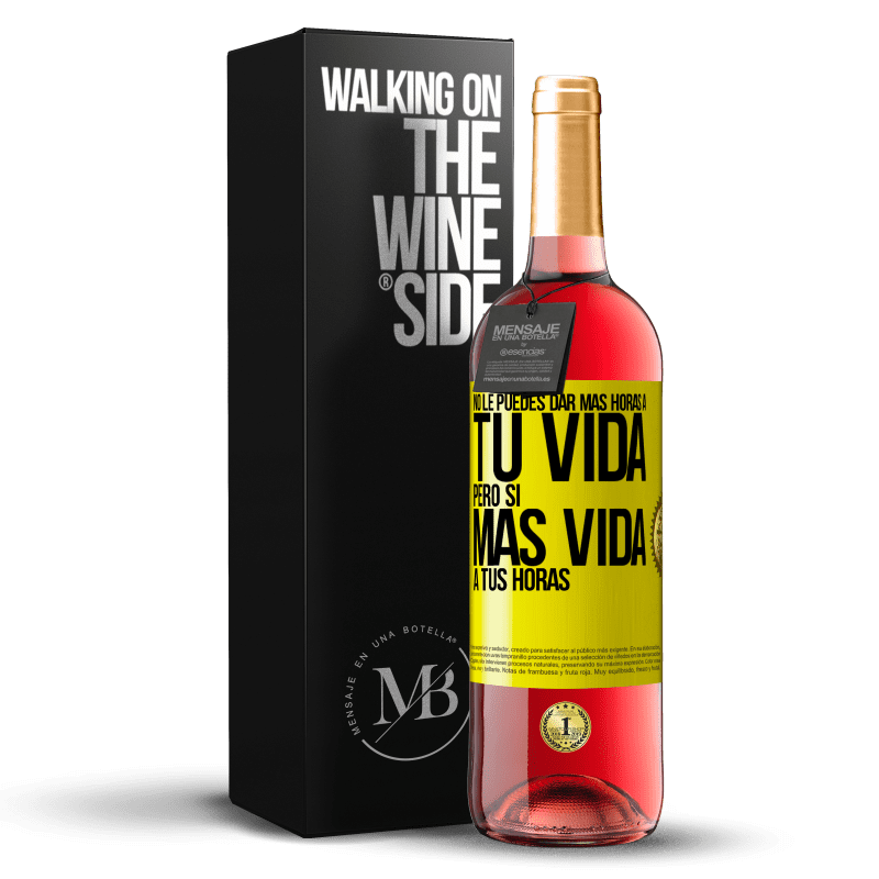 29,95 € Envío gratis | Vino Rosado Edición ROSÉ No le puedes dar más horas a tu vida, pero sí más vida a tus horas Etiqueta Amarilla. Etiqueta personalizable Vino joven Cosecha 2023 Tempranillo