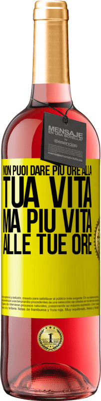 Spedizione Gratuita | Vino rosato Edizione ROSÉ Non puoi dare più ore alla tua vita, ma più vita alle tue ore Etichetta Gialla. Etichetta personalizzabile Vino giovane Raccogliere 2023 Tempranillo