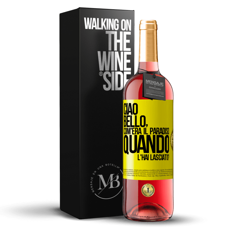 29,95 € Spedizione Gratuita | Vino rosato Edizione ROSÉ Ciao bello, com'era il paradiso quando l'hai lasciato? Etichetta Gialla. Etichetta personalizzabile Vino giovane Raccogliere 2023 Tempranillo