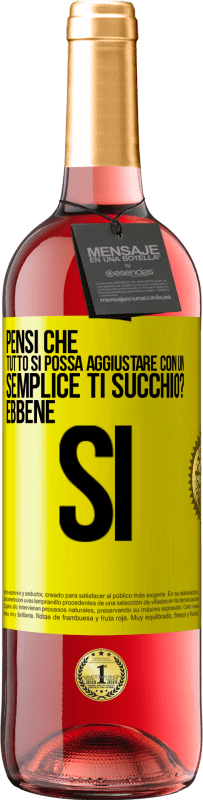 29,95 € Spedizione Gratuita | Vino rosato Edizione ROSÉ Pensi che tutto si possa aggiustare con un semplice Ti succhio? ... Ebbene si Etichetta Gialla. Etichetta personalizzabile Vino giovane Raccogliere 2024 Tempranillo