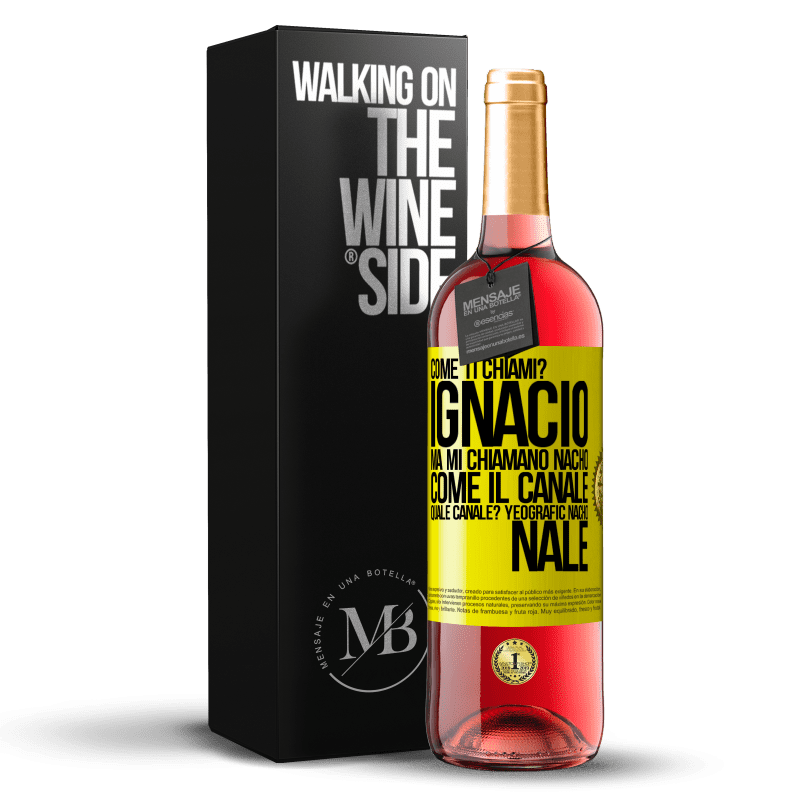 29,95 € Spedizione Gratuita | Vino rosato Edizione ROSÉ Come ti chiami? Ignacio, ma mi chiamano Nacho. Come il canale. Quale canale? Yeografic nacho nale Etichetta Gialla. Etichetta personalizzabile Vino giovane Raccogliere 2023 Tempranillo