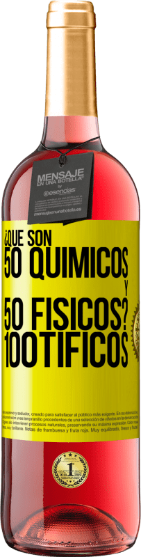 29,95 € | Rosé Wine ROSÉ Edition ¿Qué son 50 químicos y 50 físicos? 100tíficos Yellow Label. Customizable label Young wine Harvest 2024 Tempranillo