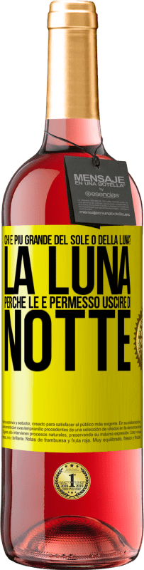 29,95 € | Vino rosato Edizione ROSÉ Chi è più grande del sole o della luna? La luna, perché le è permesso uscire di notte Etichetta Gialla. Etichetta personalizzabile Vino giovane Raccogliere 2023 Tempranillo